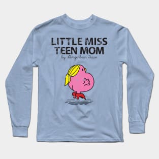 LITTLE MISS TEEN MOM Long Sleeve T-Shirt